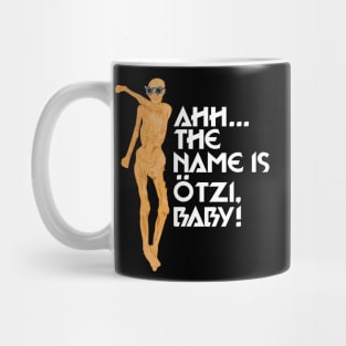 Ahh...The Name is Otzi Baby Mug